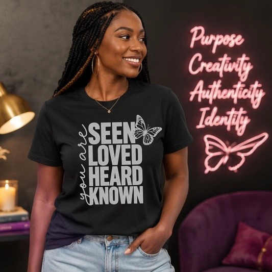 Seen. Loved. Heard. Known. Classic Tee