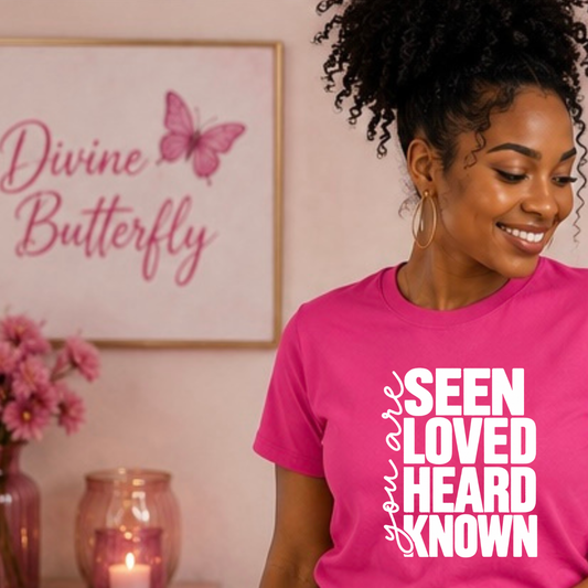Seen. Loved. Heard. Known. Tee