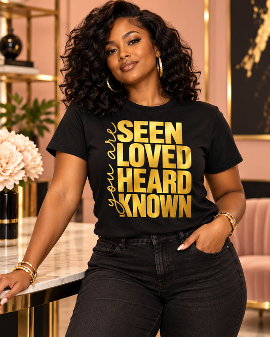 Seen. Loved. Heard. Known. Classic Tee