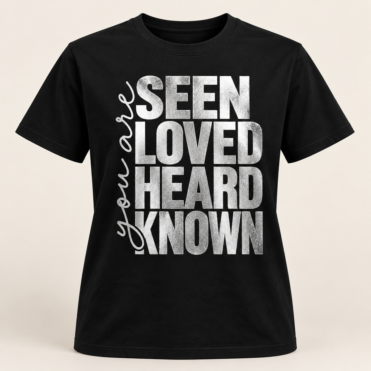 Seen. Loved. Heard. Known. Classic Tee