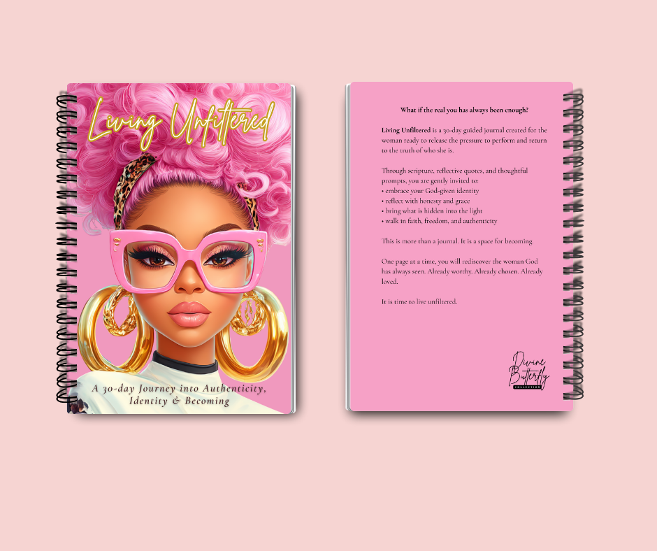 Living Unfiltered: A 30-Day Journey into Authenticity, Identity & Becoming